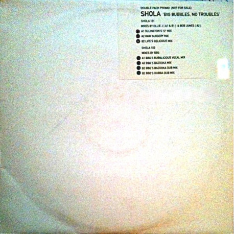 Shola - Big Bubbles No Troubles (Ollingtons 12" Mix / Raw Surgery Mix / Lifes Delicious Mix / 4 BBG Mixes) Double Vinyl Promo