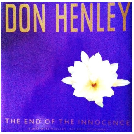 Don Henley - The End Of The Innocence / The Boys Of Summer / If Dirt Were Dollars