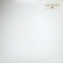 P.I.L. (Public Image Ltd) - This Is Not A Love Song (Original Mix / Remixed Version) / Public Image / Blue Water