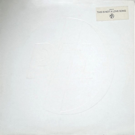 P.I.L. (Public Image Ltd) - This Is Not A Love Song (Original Mix / Remixed Version) / Public Image / Blue Water