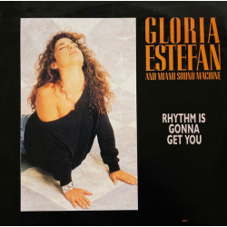 Gloria Estefan And Miami Sound Machine - Rhythm Is Gonna Get You (Extended / Dub Mix) / Give It Up