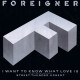 Foreigner - I Want To Know What Love Is (Extended Version) / Urgent / Street Thunder
