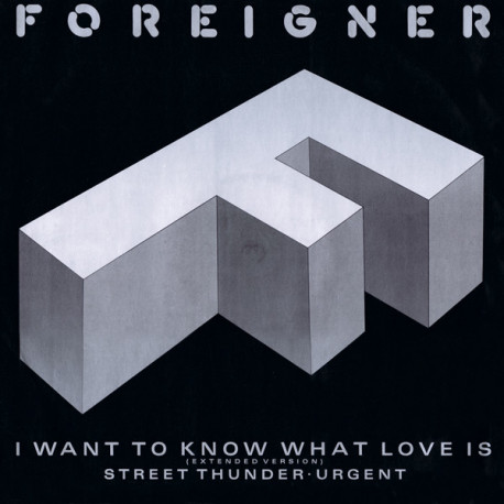 Foreigner - I Want To Know What Love Is (Extended Version) / Urgent / Street Thunder