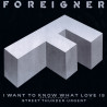 Foreigner - I Want To Know What Love Is (Extended Version) / Urgent / Street Thunder