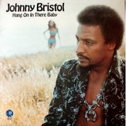 Johnny Bristol - Hang On In There Baby (10 Track LP) Reachin Out For Your Love / I Got Your Number / Love Me For A Reason