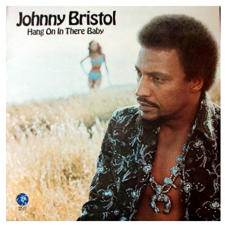 Johnny Bristol - Hang On In There Baby (10 Track LP) Reachin Out For Your Love / I Got Your Number / Love Me For A Reason