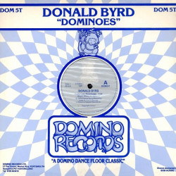 Donald Byrd - Dominoes (Full Length Version) / Change (Makes You Want To Hustle) Full Length Version