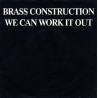 Brass Construction - We Can Work It Out / Do That Thang / Ha Cha Cha