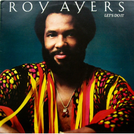 Roy Ayers - Lets Do It (7 Track LP) Sweet Tears / Freaky Deaky / Kiss / Melody Maker / When Is Real Real / You Came Into My Life