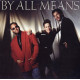 By All Means - Debut LP (10 Tracks) I Surrender To Your Love / Im The One Who Loves You / Lets Get Started Now