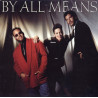 By All Means - Debut LP (10 Tracks) I Surrender To Your Love / Im The One Who Loves You / Lets Get Started Now