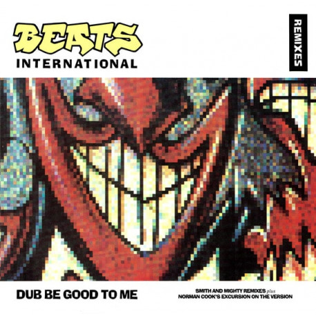 Beats International - Dub Be Good To Me (Smith & Mighty Remix / Norman Cook Excursion On The Version / S&M Mellow Mix)