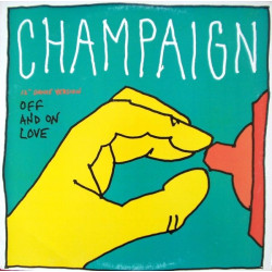 Champaign - Off And On Love (Original Mix / Disco Mix)