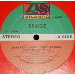Bridge - Baby Dont Hold Your Love Back (Vocal Long Version / Short Version / Instrumental) Unplayed US Pressing