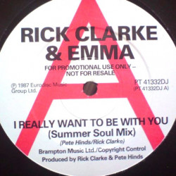 Rick Clarke & Emma - I Really Want To Be With You (Summer Soul Mix / Dub) / Ive Been Watching You (Vinyl Promo)