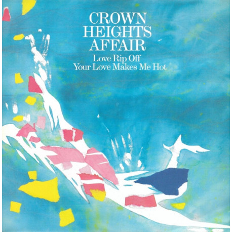 Crown Heights Affair - Love Rip Off / Your Love Makes Me Hot