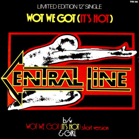 Central Line - Wot We Got (Its Hot) Long Version / Short Version / Girl