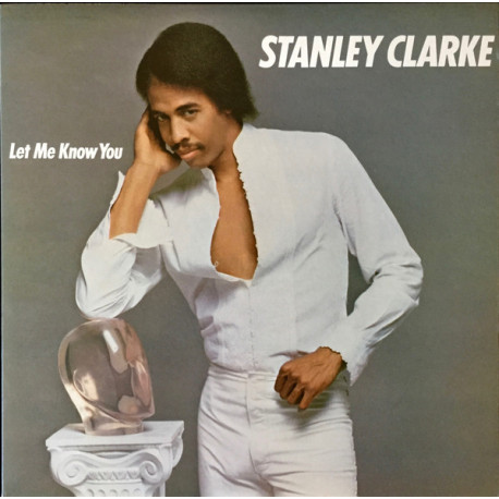Stanley Clarke - Let Me Know You (8 Track LP) Straight To The Top / Secrets Of My Heart / Play The Bass / You Are The One For Me