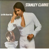 Stanley Clarke - Let Me Know You (8 Track LP) Straight To The Top / Secrets Of My Heart / Play The Bass / You Are The One For Me