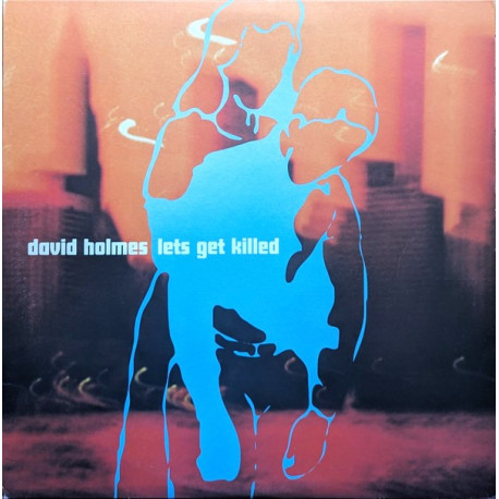 David Holmes - Lets Get Killed (13 Track Double Vinyl) Rodney Yates / My Mate Paul / Gritty Shaker / Slashers Revenge
