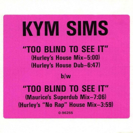 Kym Sims - Too Blind To See It (Hurleys House Mix / Hurleys Dub / Hurleys No Rap House Mix / Maurice Superdub) Vinyl Promo