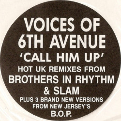 Voices Of 6th Avenue - Call Him Up (Brothers In Rhythm Club Mix / BIR Dub / Slam Mix / New Life Club Mix / Praise & Chant Mix)