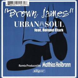 Urban Soul Feat Roland Clark - Brown James (Original II Deep Mix / Spirit Of The Garage Mix / Mattys II Deep Street Mix)
