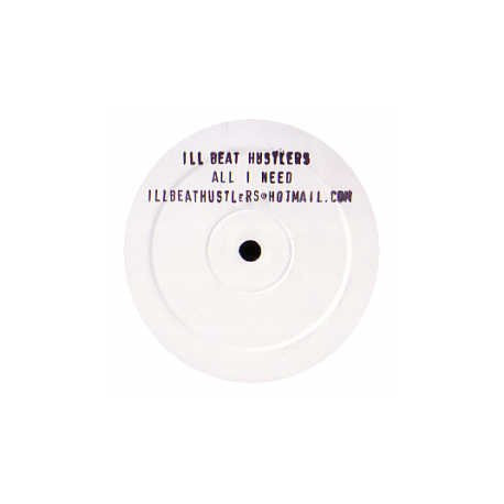 Ill Beat Hustlers - All I Need (Vinyl Promo)