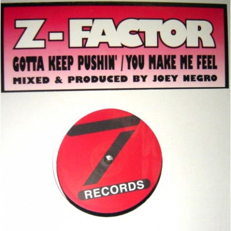 Z Factor - Gotta Keep Pushin (Expanded Mix / Latin Disco Mix) / You Make Me Feel (Unique Mix / Feel The Beats)
