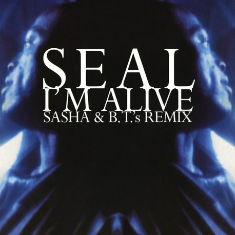 Seal - Im Alive (Sasha & BT Atraxion Future Mix / Edit) / Kiss From A Rose (Kicks From A Rhodes)