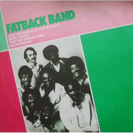 Fatback - (Are You Ready) To Do The Bus Stop / Wicky Wacky / Yum Yum / Backstrokin  (Original Versions)