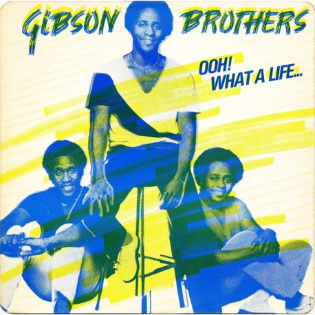 Gibson Brothers - Ooh What A Life (Long Version / Instrumental)