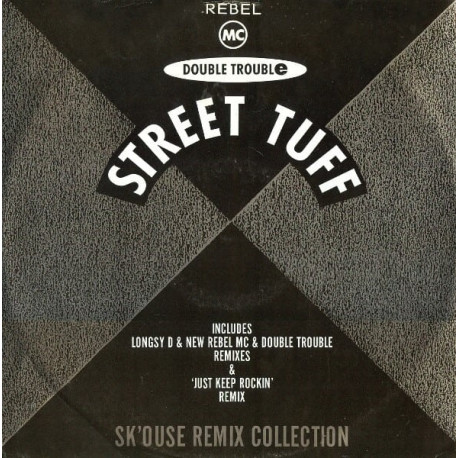 Rebel MC & Double Trouble - Street Tuff (Longsy D Ragamuffin Style / Bass Heavy Mix) / Just Keep Rockin (Skouse Remix)
