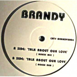 Brandy - Talk About Our Love (House Mix / House Dub) White Label Remixes
