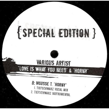 Mousse T - Horny (Tiefschwarz Vocal Mix / Tiefschwarz Instrumental) / Ann Nesby - Love Is What You Need (Mousse T Mix)