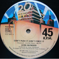 Leon Haywood - Dont Push It Dont Force It (Long Version) / Who You Been Giving It Up To