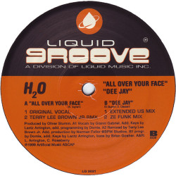 H2O - All Over Your Face (Original Mix / Terry Lee Brown Remix) / Dee Jay (Extended US Mix / Ze Funk Mix)