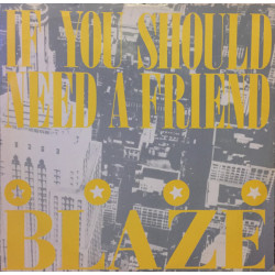 Blaze - If You Should Need A Friend (Friendship Mix / Movin Mix / Stardust Mix)