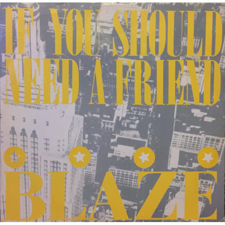 Blaze - If You Should Need A Friend (Friendship Mix / Movin Mix / Stardust Mix)