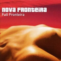 Nova Fronteira - Full Fronteira (3 Vinyl) Fact Of Life / Supernova / Moody Maria / Keep It Like This / Baila Conmigo / Irmao