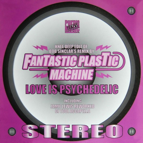 Fantastic Plastic Machine - Love Is Psychedelic (Knee Deep Edit Of Bob Sinclar Remix / Jamie Lewis Reworked Acappella)