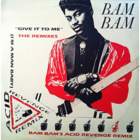 Bam Bam - Give It To Me (Bam Bam Acid Revenge Remix / Bam Bam Acid Revenge Radio Mix / Double Trouble Extended Remix)