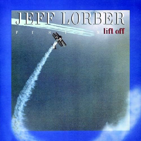 Jeff Lorber Fusion - Lift Off (10 Track LP) Soft Space / The Samba / Black Ice / Glisten / Water Music / Terrys Lament