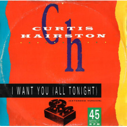 Curtis Hairston - I Want You (All Tonight) Extended Version / Dub / Short Version (M&M Mixes)