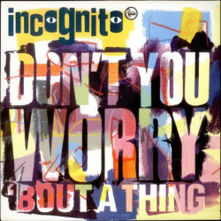 Incognito - Dont You Worry Bout A Thing (LP Mix / Frankie Foncett Mix / Frankie Foncett Inst) / Colibri (Remix)
