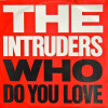 Intruders - Who Do You Love (Extended / Radio Edit / Instrumental) Vinyl