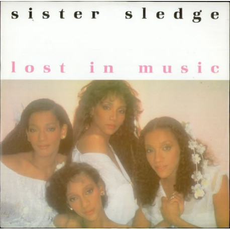 Sister Sledge - Lost In Music (1984 Nile Rodgers Remix) / Smile