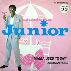Junior - Mama Used To Say (Tee Scott American Remix / British Party Mix) / Fame