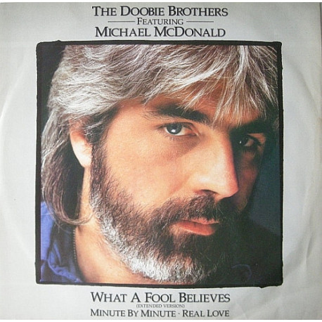 Doobie Brothers Featuring Michael McDonald - What A Fool Believes (Extended Mix) / Minute By Minute / Real Love