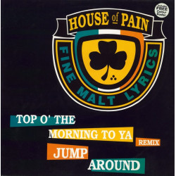 House Of Pain - Jump Around (Original Mix / Pete Rock Remix) / Top O The Morning To Ya (Remix / Original Mix)